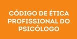 Código de Ética Profissional do Psicólogo